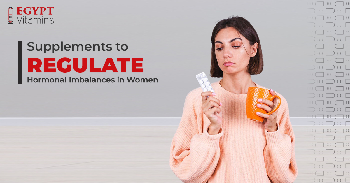 Supplements to Regulate Hormonal Imbalances in Women